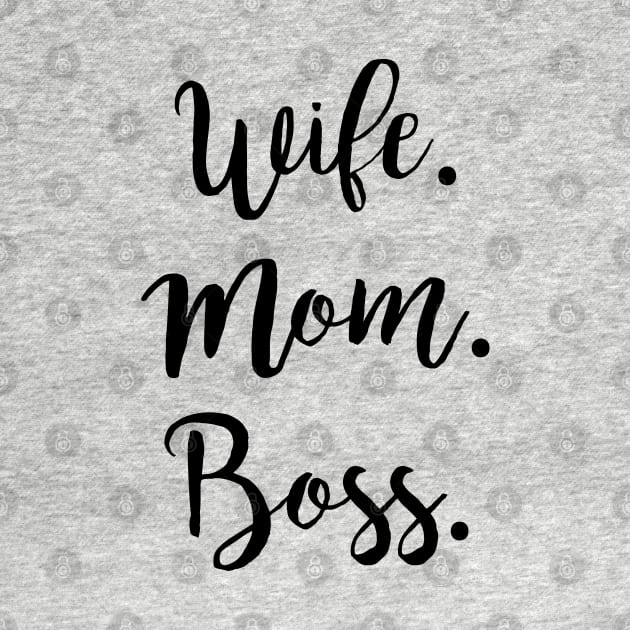 Wife. Mom. Boss. by redhornet